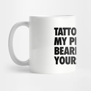 Tattooed for my Pleasure, Bearded for Yours Mug